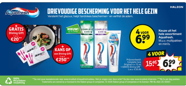 aquafresh tandpasta 4 20 100 250 1596 dining gift t.w.v. bescherming gezin versterkt glazuur tandvlees beschermen adem care kruidvat push minty original ml assortiment multipakken kans recyclebare kassaboncode www.kruidvat.nl vragen service 2x dag poetsen trademarks owned by licensed to group companies nl folder aanbieding bij Kruidvat Aquafresh tandpasta folder aanbieding bij Kruidvat - details