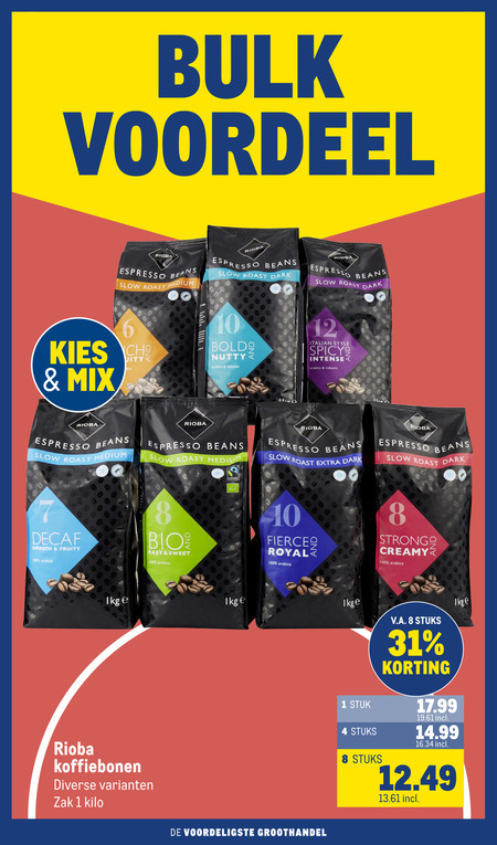 1 4 8 10 12 31 100 bulk voordeel rioba espresso beans slow roast medium kies ch mix dark bold nutty arabica robusta italian style spicy intense thad decaf smooth fruity bio easy sweet fairtrade extra fierces royal strong creamy ikge koffiebonen diverse varianten zak kilo de voordeligste groothandel stuk stuks v.a. korting 17.99 19.61 incl . 14.99 16.34 12.49 13.61 folder aanbieding bij Makro Rioba koffiebonen folder aanbieding bij Makro - details