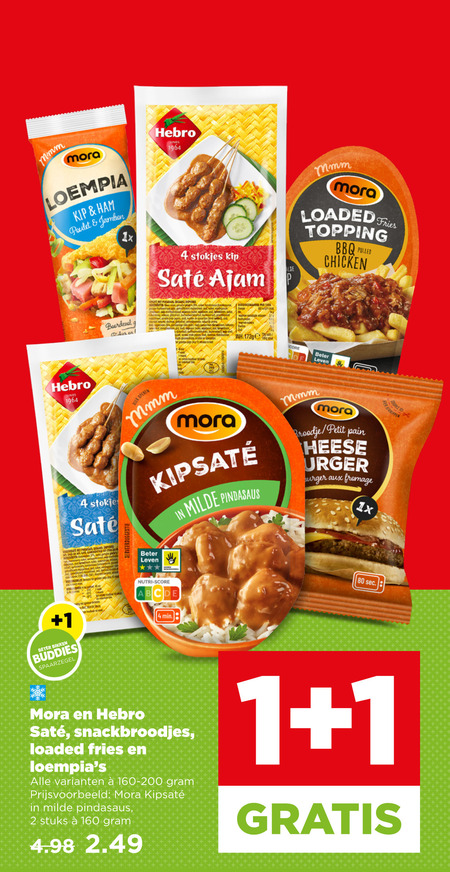 mora kipsate loempia 1 2 4 80 100 160 kip ham jambon poulet 1x hebro stokjes ajam gegard voedingswaarde fries loaded topping bbq pulled chicken core beter leven gegaard serveersuggestie milde pindasaus broodje petit pain aux fromage nutri score min buddies sec snackbroodjes 160-200 stuks folder aanbieding bij Plus Mora kipsate, loempia folder aanbieding bij Plus - details
