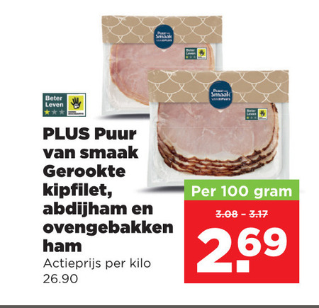 kipfilet ham 100 beter leven puur gerookte abdijham ovengebakken actieprijs kilo folder aanbieding bij Plus