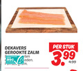 klik op dit plaatje voor een vergroting en voor vergelijkbare aanbiedingen gerelateerd aan ` gerookte zalmfilet dekavers zalm kweek gecertificeerd asc-aqua.org eden stuk 3.99 ` gerookte zalmfilet dekavers zalm kweek gecertificeerd asc-aqua.org eden stuk 3.99