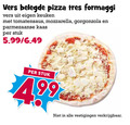 klik op dit plaatje voor een vergroting en voor vergelijkbare aanbiedingen gerelateerd aan ` verse pizza vers belegde tres formaggi keuken tomatensaus mozzarella gorgonzola parmezaanse kaas stuk 5.99 vestigingen ` verse pizza vers belegde tres formaggi keuken tomatensaus mozzarella gorgonzola parmezaanse kaas stuk 5.99 vestigingen