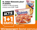 klik op dit plaatje voor een vergroting en voor vergelijkbare aanbiedingen gerelateerd aan ` 1 2 dr. oetker ristorante pizza piadina actieprijs leaders m.u.v glutenvrij bezorgen ` 1 2 dr. oetker ristorante pizza piadina actieprijs leaders m.u.v glutenvrij bezorgen