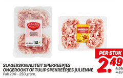 klik op dit plaatje voor een vergroting en voor vergelijkbare aanbiedingen gerelateerd aan
250 slagers slagerskwaliteit spekreepjes ongerookt tulip julienne pak stuk 250 slagers slagerskwaliteit spekreepjes ongerookt tulip julienne pak stuk