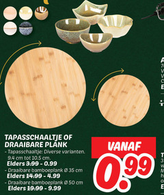 klik op dit plaatje voor een vergroting en voor vergelijkbare aanbiedingen gerelateerd aan
3 35 50 tapasschaaltje draaibare plank cm elders 3.99 bamboeplank 99 3 35 50 tapasschaaltje draaibare plank cm elders 3.99 bamboeplank 99