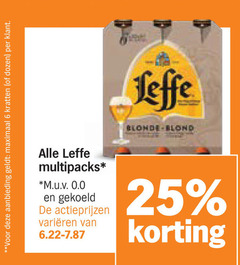 6 25    voor deze aanbieding geldt   maximaal kratten   of dozen   per klant . alle leffe multipacks   m.u.v.0.0 en gekoeld de actieprijzen varieeren van 6.22-7.87   korting
