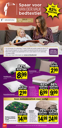 7 15 21 65 66 70 72 75 77 82 160 999 2026 spaar voor van der valk bedtextiel tot   korting verrassend vanzelfsprekend luxury edition products   a je ontvangt t   m zaterdag maart een gratis zegel bij elke       - aan boodschappen en eextra zegels geselecteerde aanbiedingen . met acht is spaarkaart al vol lever deze in klik hier meer informatie kijk op vomar.nl bedtextiel hoofdkussen adviesprijs   49.99 8.99 volle kussensloop 12.99 2.99 kussenbeschermer 9.99 2 99 hoeslaken   eeenpersoons 90x200x35 cm 19.99 tweepersoons 180x200x35 29.99 90x200 180x200 6.99 geen dekbedovertrek nodig   wasbaar dekbed incl jungle 59.99 14.99 eenpersoons 140x200 lits jumeaux 240x200 89.99 24.99 vomar voordeel de berekend over 