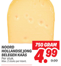 2 750 noord hollandse jong belegen kaas per stuk . max stuks klant gram 4.99     9.99 