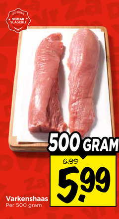  500 slagerij zap 5.99 varkenshaas 