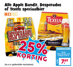 klik op dit plaatje voor een vergroting en voor vergelijkbare aanbiedingen gerelateerd aan
texels apple bandit desperados appelcider speciaalbieren 6 25 30 speciaalbier nix18 6x 330ml flavoured with skuumkoppe pak texels apple bandit desperados appelcider speciaalbieren 6 25 30 speciaalbier nix18 6x 330ml flavoured with skuumkoppe pak