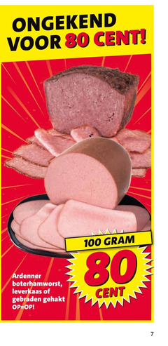 klik op dit plaatje voor een vergroting en voor vergelijkbare aanbiedingen gerelateerd aan
7 8 80 100 cent ardenner boterhamworst leverkaas gebraden gehakt 7 8 80 100 cent ardenner boterhamworst leverkaas gebraden gehakt