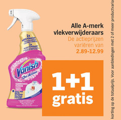 klik op dit plaatje voor een vergroting en voor vergelijkbare aanbiedingen gerelateerd aan
vanish vlekkenverwijderaar 1 2 2x kracht merk vlekverwijderaars varieeren action hardnekkige vlekken taches olie vetvlekken pour les prosecco spray cats productvarianten vanish vlekkenverwijderaar 1 2 2x kracht merk vlekverwijderaars varieeren action hardnekkige vlekken taches olie vetvlekken pour les prosecco spray cats productvarianten