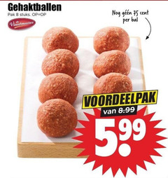 klik op dit plaatje voor een vergroting en voor vergelijkbare aanbiedingen gerelateerd aan
8 gehaktballen pak stuks vleeschmeesters cent bal 8 gehaktballen pak stuks vleeschmeesters cent bal