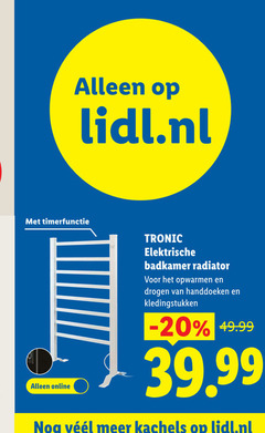 klik op dit plaatje voor een vergroting en voor vergelijkbare aanbiedingen gerelateerd aan
lidl.nl timerfunctie online tronic elektrische badkamer radiator opwarmen drogen handdoeken kledingstukken kachels lidl.nl timerfunctie online tronic elektrische badkamer radiator opwarmen drogen handdoeken kledingstukken kachels